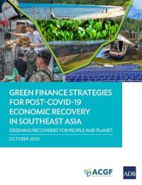 Green Finance Strategies for Post-COVID-19 Economic Recovery in Southeast Asia: Greening Recoveries for Planet and People cover.