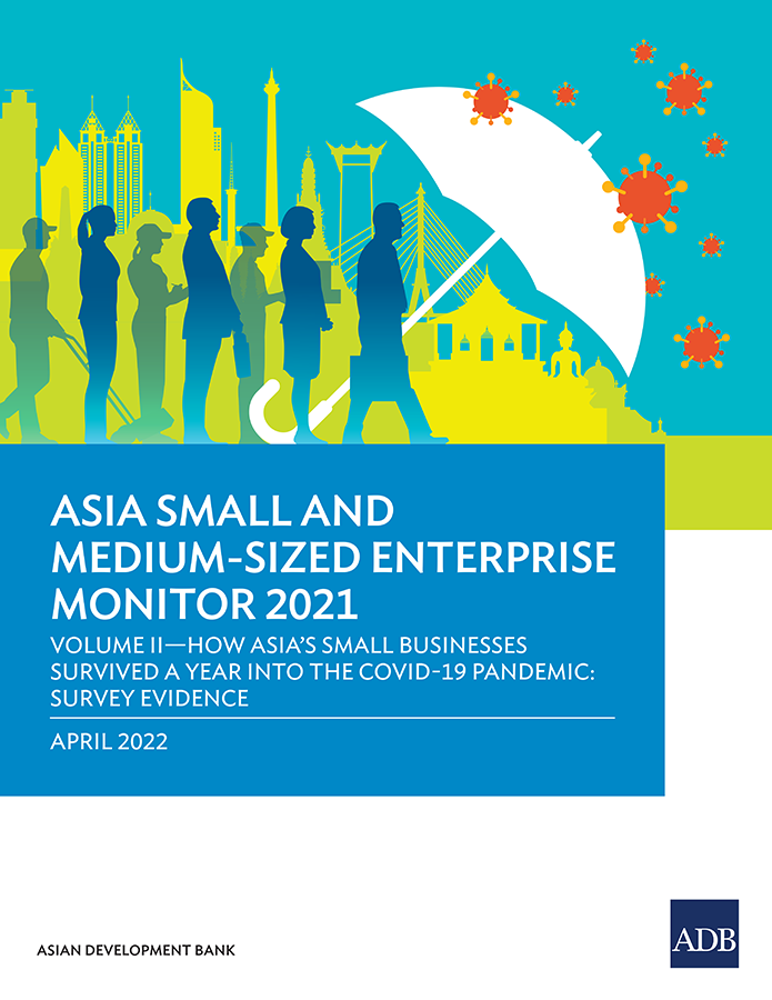 Asia Small and Medium-Sized Enterprise Monitor 2021: Volume II—How Asia’s Small Businesses Survived a Year into the COVID-19 Pandemic: Survey Evidence