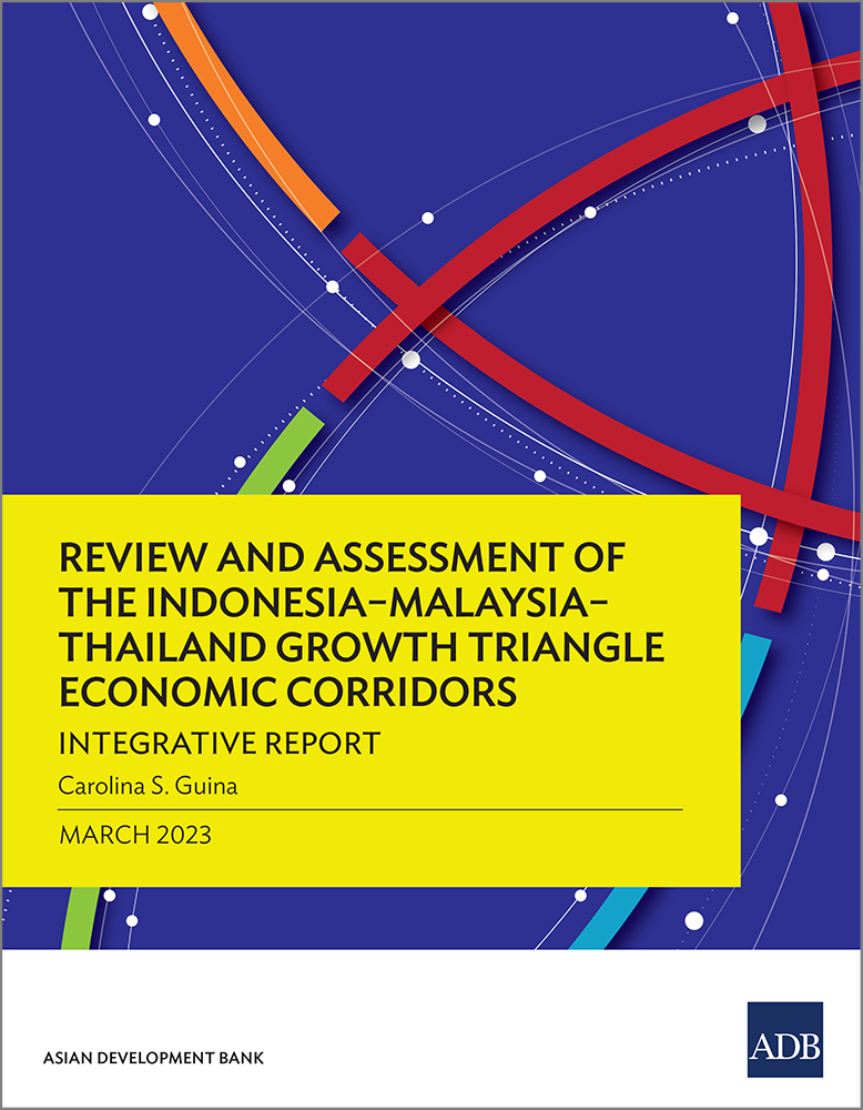 Review and Assessment of the Indonesia–Malaysia–Thailand Growth Triangle Economic Corridors: Integrative Report