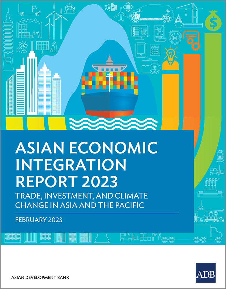 Asian Economic Integration Report 2023: Trade, Investment, and Climate Change in Asia and the Pacific