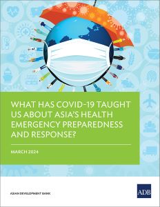 What Has COVID-19 Taught Us About Asia’s Health Emergency Preparedness and Response? cover.