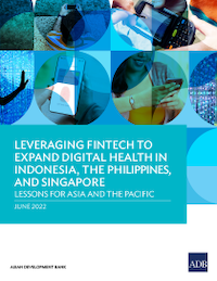 Leveraging Fintech to Expand Digital Health in Indonesia, the Philippines, and Singapore: Lessons for Asia and the Pacific