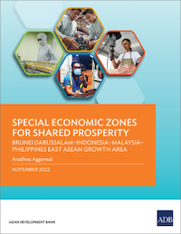 Special Economic Zones for Shared Prosperity: Brunei Darussalam–Indonesia–Malaysia–Philippines East ASEAN Growth Area