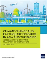  Climate Change and Earthquake Exposure in Asia and the Pacific: Assessment of Energy and Transport Infrastructure cover photo.