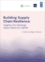 Building Supply Chain Resilience: Insights Into Greening Value Chains for ASEAN—A Collective Intelligence Playbook cover.