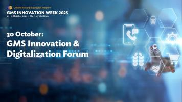 GMS Innovation Forum: Advancing Sectoral Digitalization through Regional Action