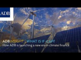 Embedded thumbnail for ADB Announces IF-CAP, New Program to Accelerate Billions in Climate Change Financing